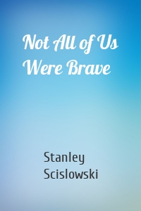 Not All of Us Were Brave