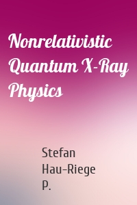 Nonrelativistic Quantum X-Ray Physics