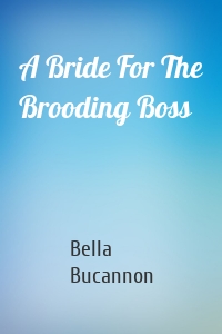 A Bride For The Brooding Boss