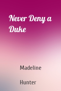 Never Deny a Duke
