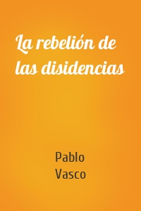 La rebelión de las disidencias