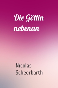 Die Göttin nebenan