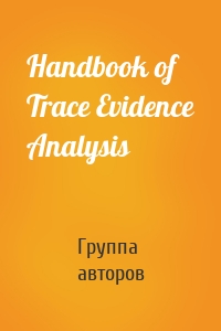 Handbook of Trace Evidence Analysis