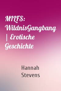 MILFS: WildnisGangbang | Erotische Geschichte
