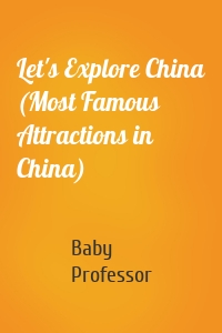 Let's Explore China (Most Famous Attractions in China)