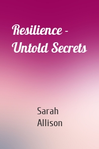Resilience - Untold Secrets