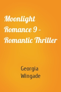 Moonlight Romance 9 – Romantic Thriller