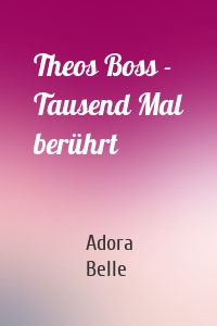 Theos Boss - Tausend Mal berührt