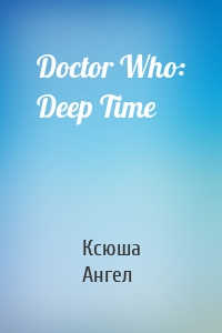 Doctor Who: Deep Time