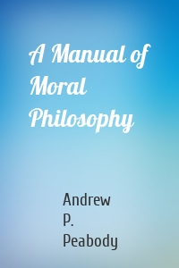 A Manual of Moral Philosophy
