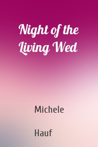 Night of the Living Wed