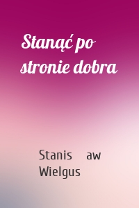 Stanąć po stronie dobra