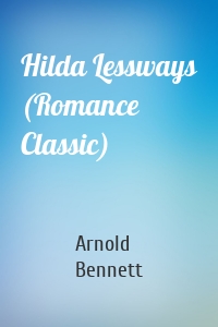 Hilda Lessways (Romance Classic)