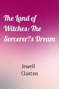 The Land of Witches: The Sorcerer?s Dream