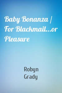 Baby Bonanza / For Blackmail...or Pleasure