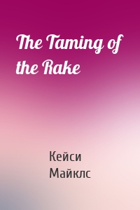 The Taming of the Rake
