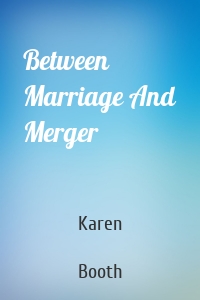 Between Marriage And Merger