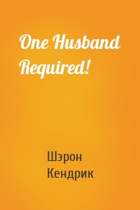 One Husband Required!