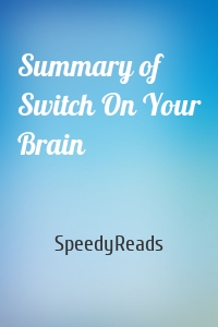 Summary of Switch On Your Brain