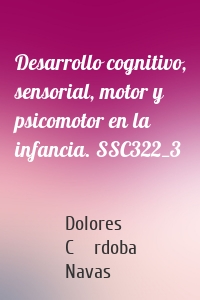 Desarrollo cognitivo, sensorial, motor y psicomotor en la infancia. SSC322_3
