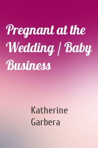 Pregnant at the Wedding / Baby Business