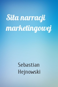 Siła narracji marketingowej