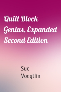 Quilt Block Genius, Expanded Second Edition