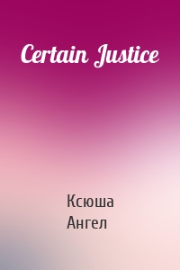 Certain Justice