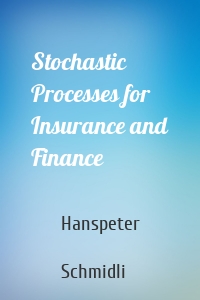 Stochastic Processes for Insurance and Finance