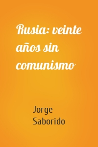 Rusia: veinte años sin comunismo