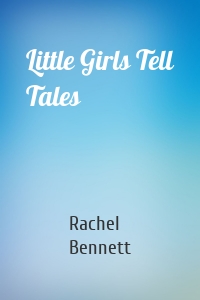 Little Girls Tell Tales