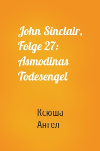 John Sinclair, Folge 27: Asmodinas Todesengel