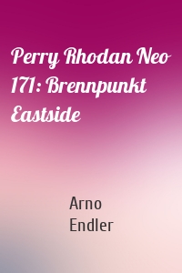 Perry Rhodan Neo 171: Brennpunkt Eastside