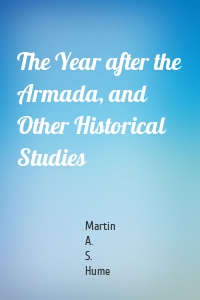 The Year after the Armada, and Other Historical Studies