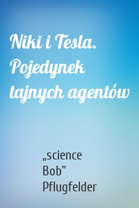 Niki i Tesla. Pojedynek tajnych agentów
