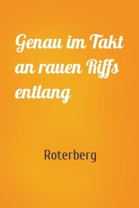 Genau im Takt an rauen Riffs entlang