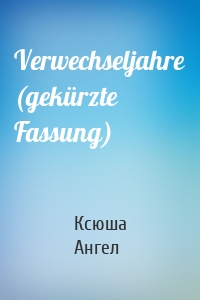 Verwechseljahre (gekürzte Fassung)