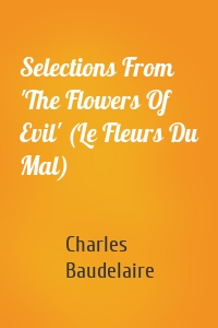 Selections From 'The Flowers Of Evil' (Le Fleurs Du Mal)