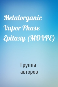 Metalorganic Vapor Phase Epitaxy (MOVPE)