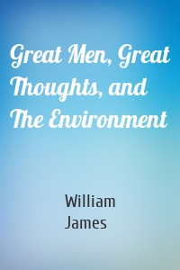 Great Men, Great Thoughts, and The Environment