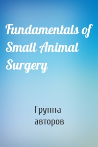 Fundamentals of Small Animal Surgery