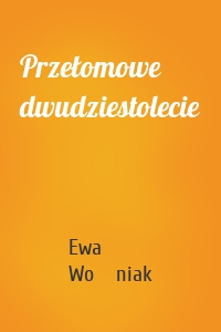 Przełomowe dwudziestolecie