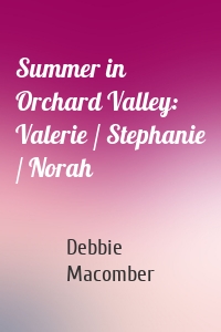 Summer in Orchard Valley: Valerie / Stephanie / Norah