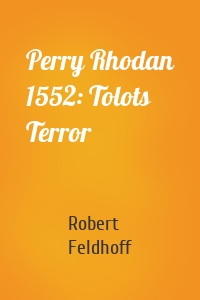 Perry Rhodan 1552: Tolots Terror