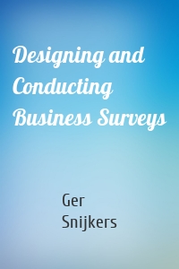 Designing and Conducting Business Surveys