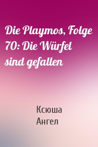 Die Playmos, Folge 70: Die Würfel sind gefallen