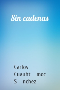 Sin cadenas