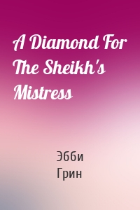 A Diamond For The Sheikh's Mistress
