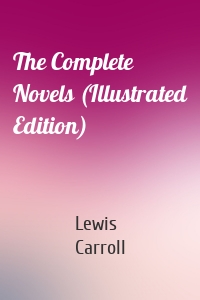 The Complete Novels (Illustrated Edition)
