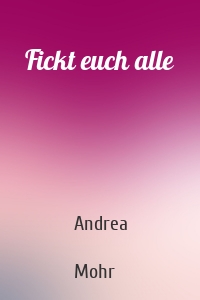 Fickt euch alle